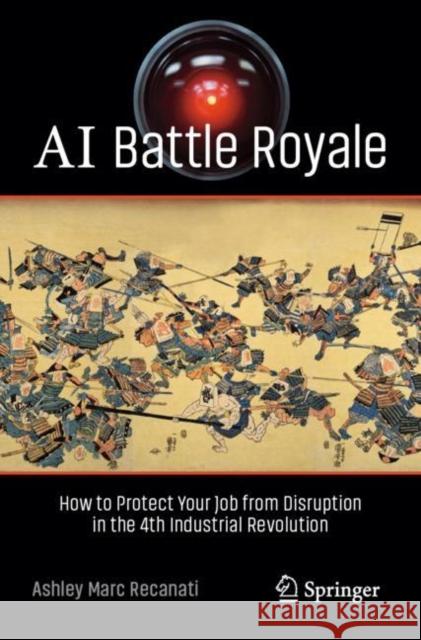AI Battle Royale: How to Protect Your Job from Disruption in the 4th Industrial Revolution