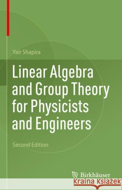 Linear Algebra and Group Theory for Physicists and Engineers