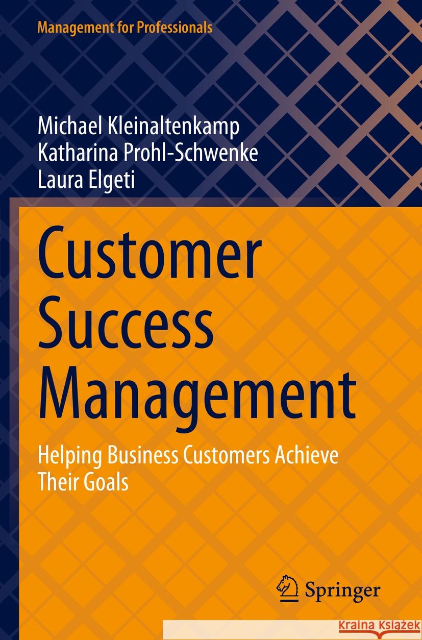 Customer Success Management: Helping Business Customers Achieve Their Goals