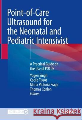 Point-Of-Care Ultrasound for the Neonatal and Pediatric Intensivist: A Practical Guide on Use of Pocus