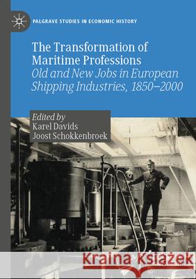 The Transformation of Maritime Professions: Old and New Jobs in European Shipping Industries, 1850-2000