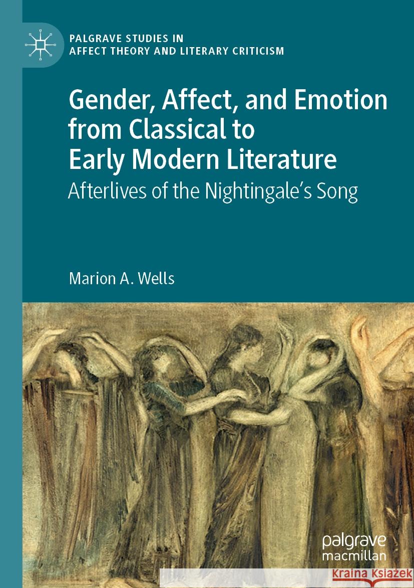 Gender, Affect, and Emotion from Classical to Early Modern Literature: Afterlives of the Nightingale’s Song