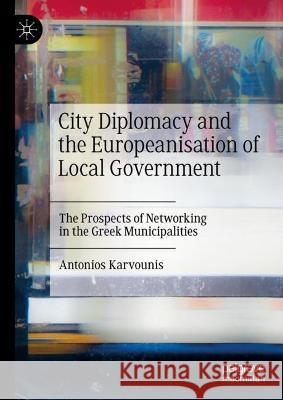 City Diplomacy and the Europeanisation of Local Government: The Prospects of Networking in the Greek Municipalities