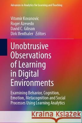 Unobtrusive Observations of Learning in Digital Environments: Examining Behavior, Cognition, Emotion, Metacognition and Social Processes Using Learnin