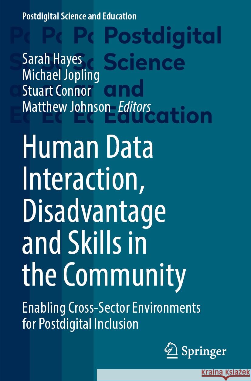 Human Data Interaction, Disadvantage and Skills in the Community: Enabling Cross-Sector Environments for Postdigital Inclusion