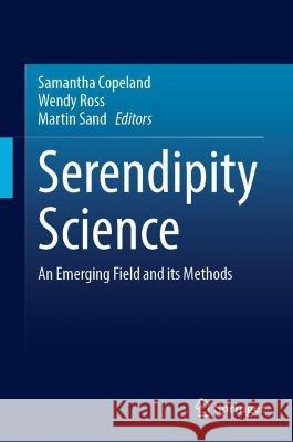 Serendipity Science: An Emerging Field and its Methods