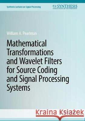 Mathematical Transformations and Wavelet Filters for Source Coding and Signal Processing Systems