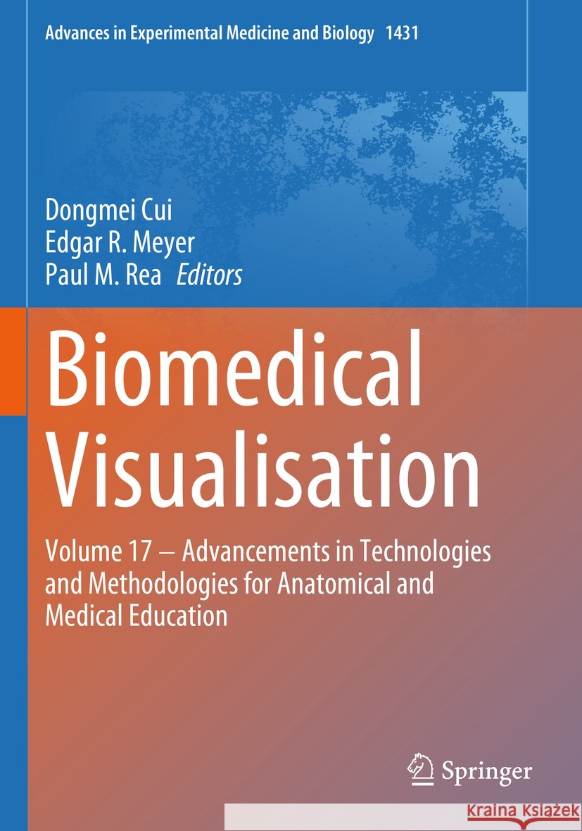 Biomedical Visualisation: Volume 17 ‒ Advancements in Technologies and Methodologies for Anatomical and Medical Education