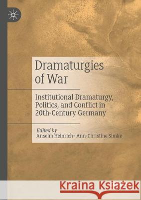Dramaturgies of War: Institutional Dramaturgy, Politics, and Conflict in 20th-Century Germany