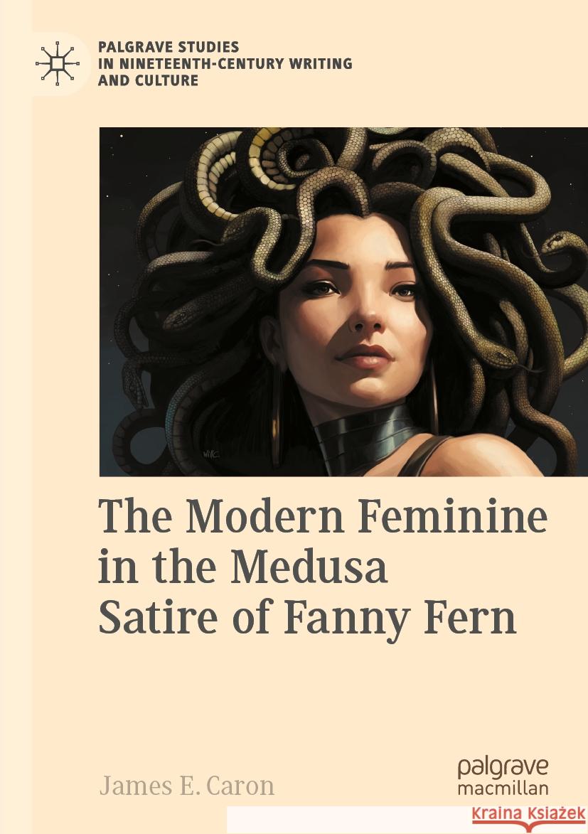 The Modern Feminine in the Medusa Satire of Fanny Fern
