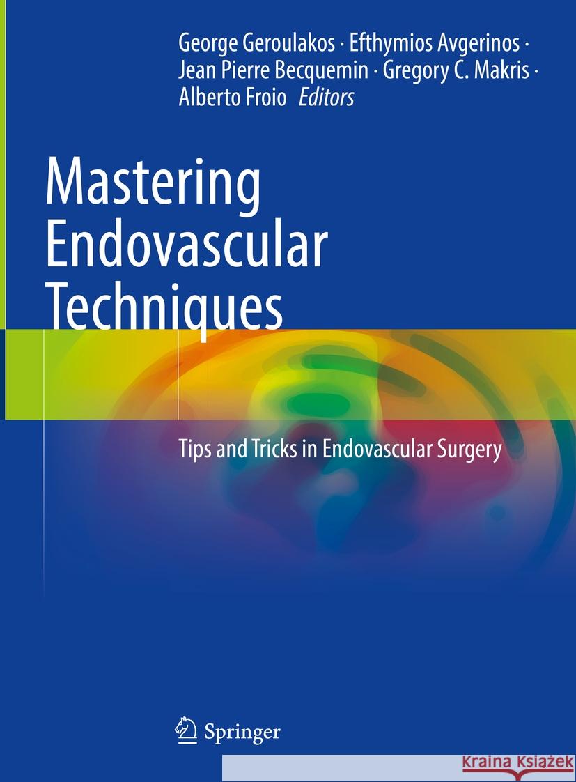 Mastering Endovascular Techniques: Tips and Tricks in Endovascular Surgery