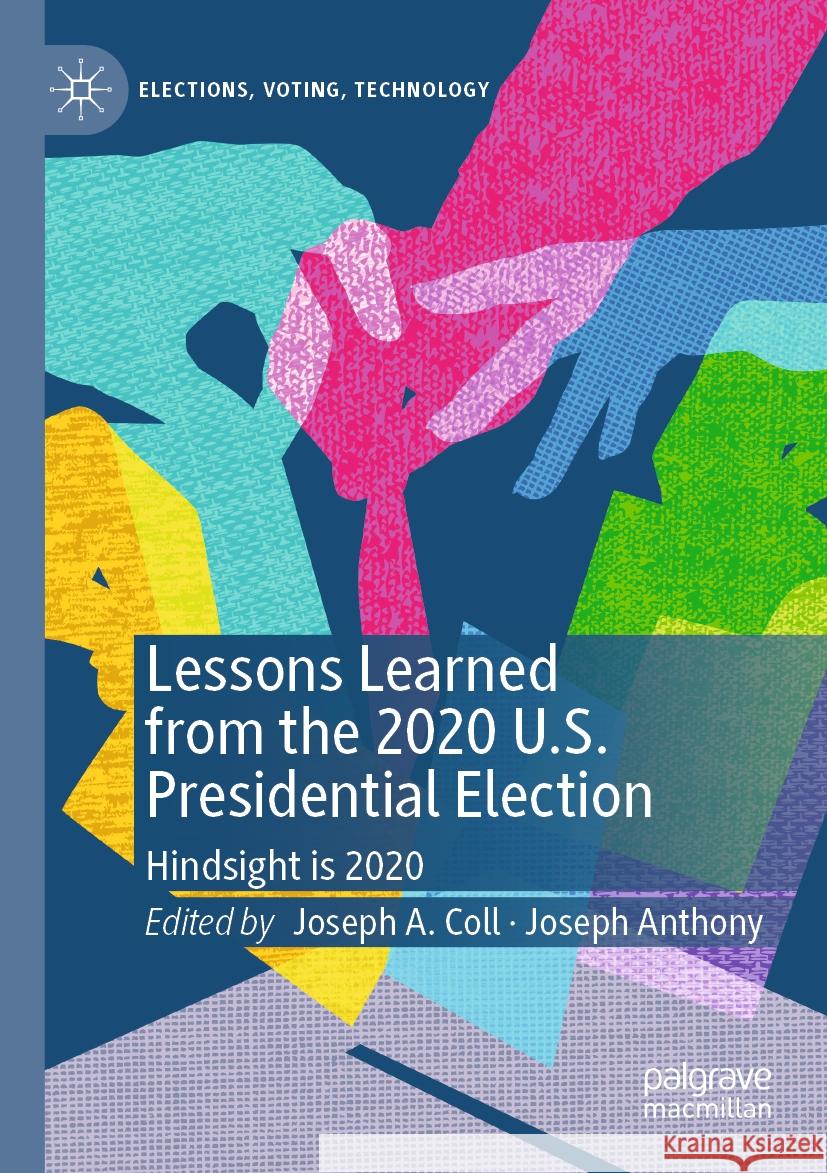 Lessons Learned from the 2020 U.S. Presidential Election: Hindsight is 2020