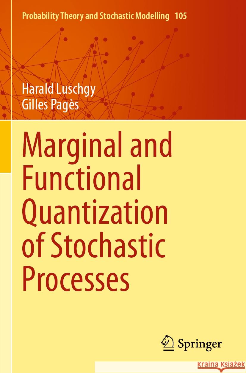 Marginal and Functional Quantization of Stochastic Processes
