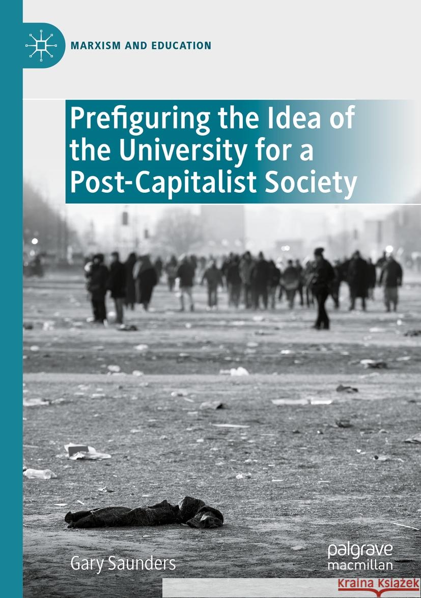 Prefiguring the Idea of the University for a Post-Capitalist Society