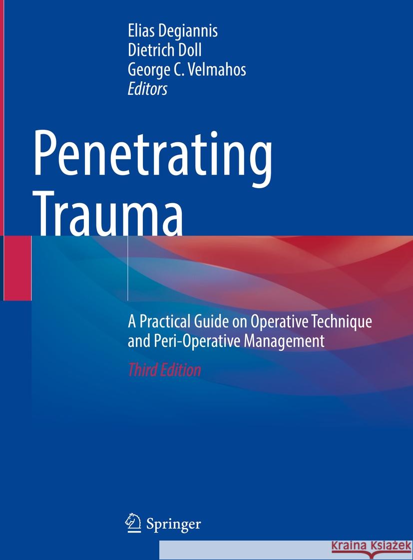 Penetrating Trauma: A Practical Guide on Operative Technique and Peri-Operative Management