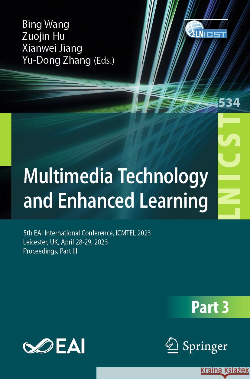 Multimedia Technology and Enhanced Learning: 5th Eai International Conference, Icmtel 2023, Leicester, Uk, April 28-29, 2023, Proceedings, Part III