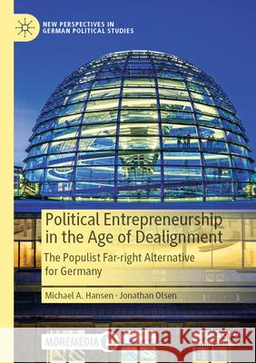 Political Entrepreneurship in the Age of Dealignment: The Populist Far-Right Alternative for Germany