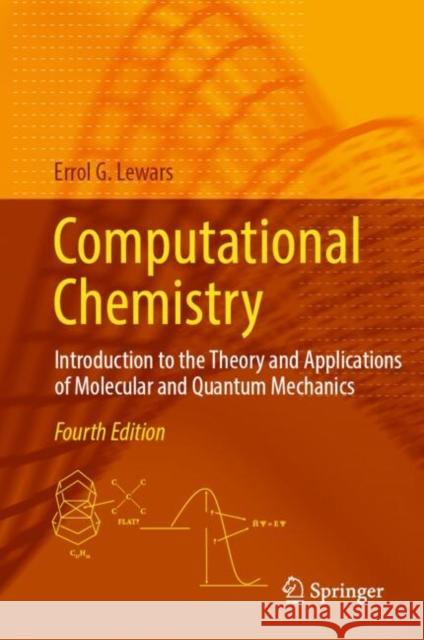 Computational Chemistry: Introduction to the Theory and Applications of Molecular and Quantum Mechanics
