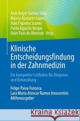 Klinische Entscheidungsfindung in Der Zahnmedizin: Ein Kompakter Leitfaden F?r Diagnose Und Behandlung