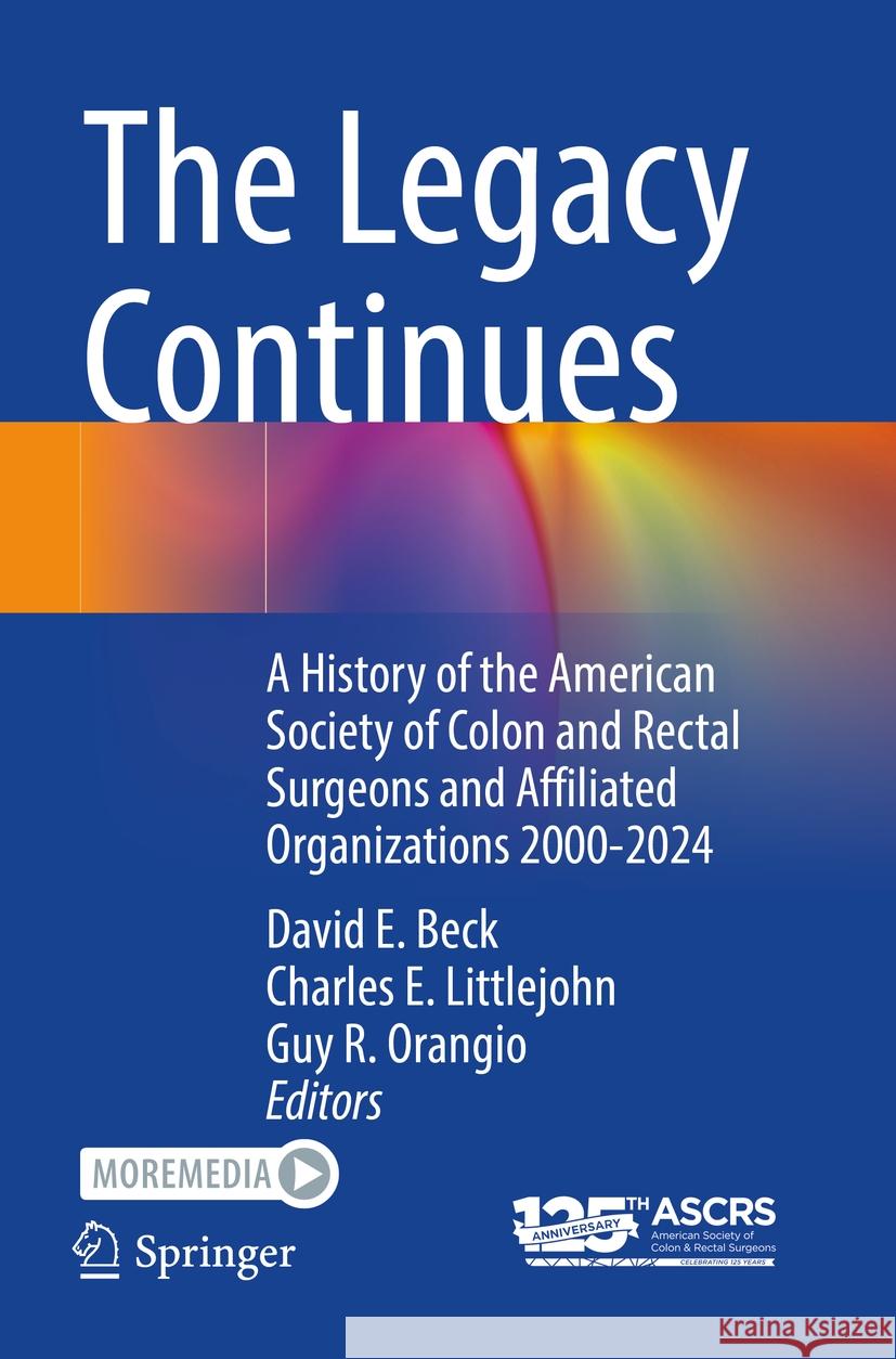 The Legacy Continues: A History of the American Society of Colon and Rectal Surgeons and Affiliated Organizations 2000-2024