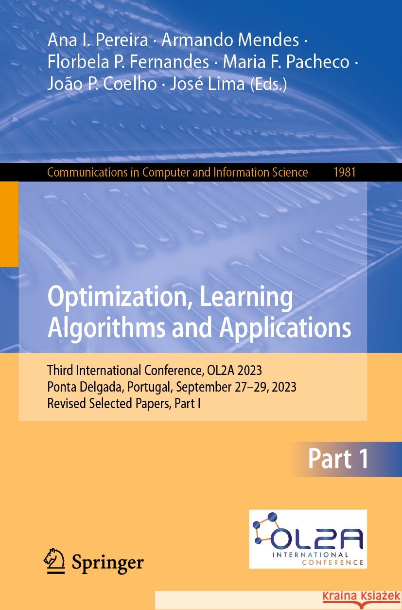 Optimization, Learning Algorithms and Applications: Third International Conference, Ol2a 2023, Ponta Delgada, Portugal, September 27-29, 2023, Revised