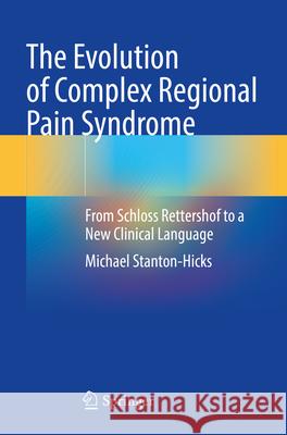 The Evolution of Complex Regional Pain Syndrome: From Schloss Rettershof to a New Clinical Language