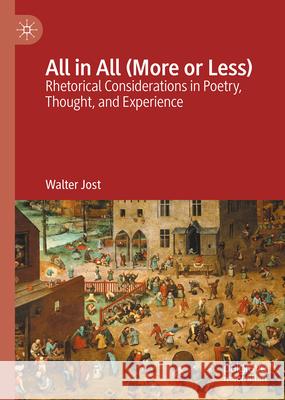 All in All (More or Less): Rhetorical Considerations in Poetry, Thought, and Experience
