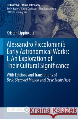 Alessandro Piccolomini’s Early Astronomical Works: I. An Exploration of Their Cultural Significance