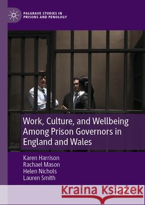 Work, Culture and Wellbeing Among Prison Governors in England and Wales: Is There Anybody Out There?