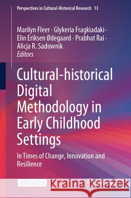 Cultural-Historical Digital Methodology in Early Childhood Settings: In Times of Change, Innovation and Resilience