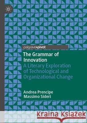 The Grammar of Innovation: A Literary Exploration of Technological Change and the Organization