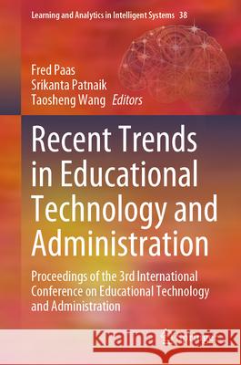 Recent Trends in Educational Technology and Administration: Proceedings of the 3rd International Conference on Educational Technology and Administrati