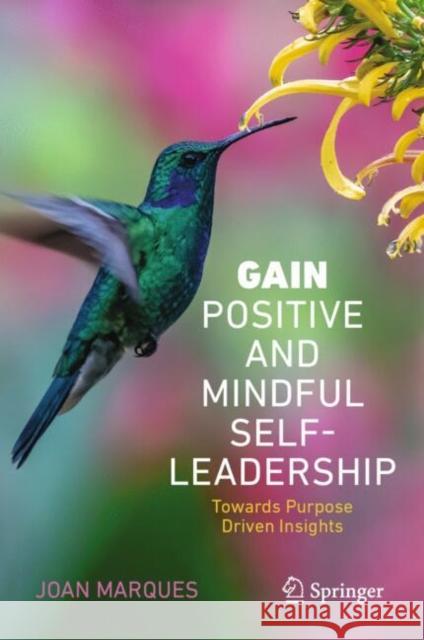 GAIN Positive and Mindful Self-Leadership: Toward Purpose Driven Insights