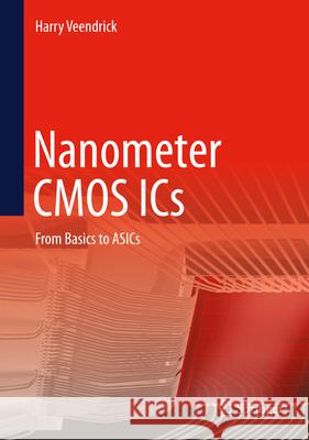 Nanometer CMOS ICS: From Basics to Asics