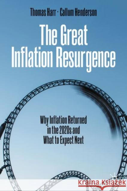 The Great Inflation Resurgence: Why Inflation Returned in the 2020s and What to Expect Next