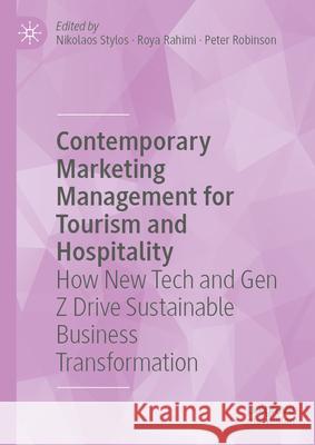 Contemporary Marketing Management for Tourism and Hospitality: How New Tech and Gen Z Drive Sustainable Business Transformation