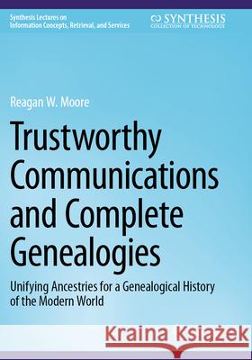 Trustworthy Communications and Complete Genealogies: Unifying Ancestries for a Genealogical History of the Modern World