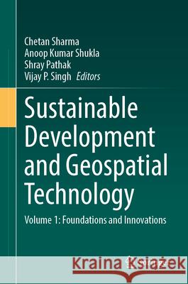 Sustainable Development and Geospatial Technology: Volume 1: Foundations and Innovations