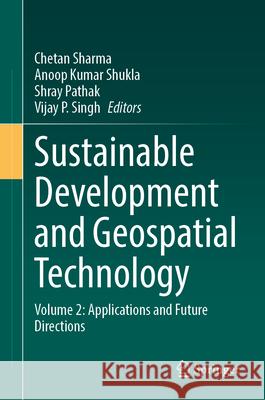 Sustainable Development and Geospatial Technology: Volume 2: Applications and Future Directions