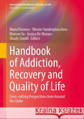 Handbook of Addiction, Recovery and Quality of Life: Cross-Cutting Perspectives Across the Globe