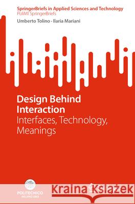 Design Behind Interaction: Interfaces, Technology, Meanings