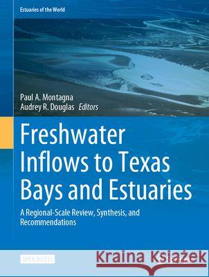 Freshwater Inflows to Texas Bays and Estuaries: A Regional-Scale Review, Synthesis, and Recommendations