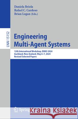 Engineering Multi-Agent Systems: 12th International Workshop, Emas 2024, Auckland, New Zealand, May 6-7, 2024, Revised Selected Papers