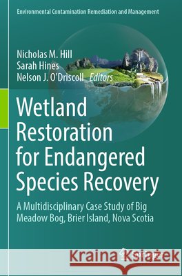 Wetland Restoration for Endangered Species Recovery: A Multidisciplinary Case Study of Big Meadow Bog, Brier Island, Nova Scotia