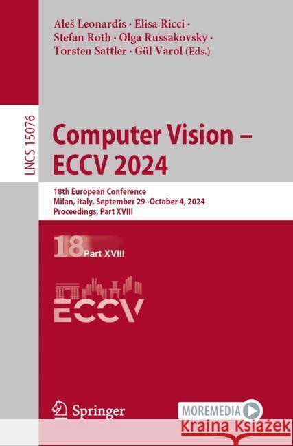 Computer Vision - Eccv 2024: 18th European Conference, Milan, Italy, September 29-October 4, 2024, Proceedings, Part XVIII