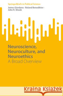 Neuroscience, Neuroculture, and Neuroethics: A Broad Overview