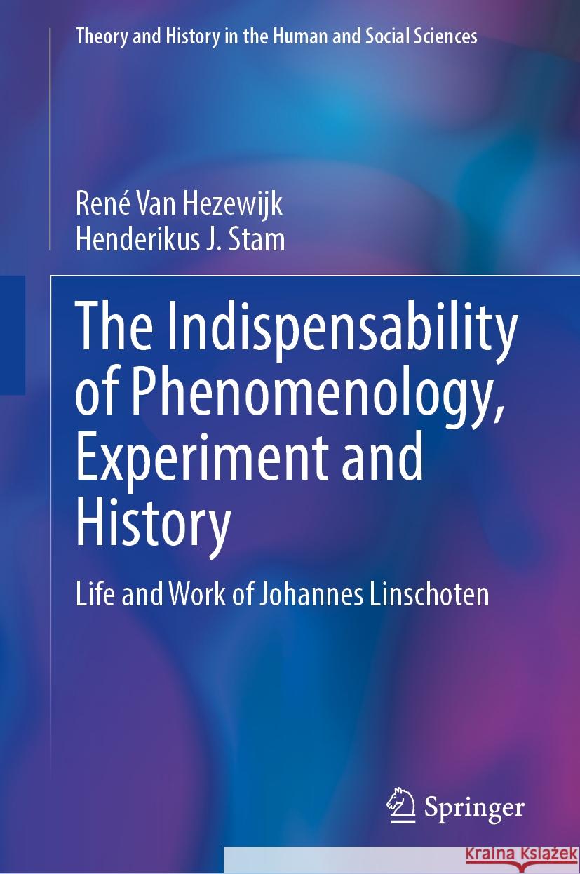 The Indispensability of Phenomenology, Experiment and History: Life and Work of Johannes Linschoten