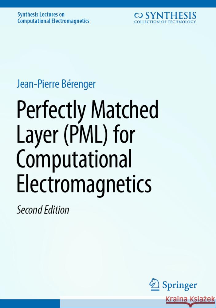 Perfectly Matched Layer (Pml) for Computational Electromagnetics