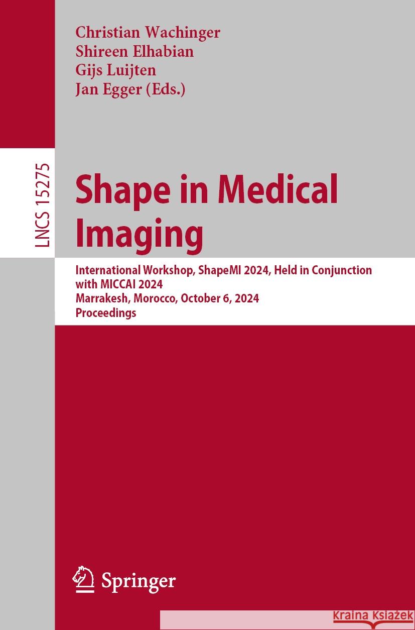 Shape in Medical Imaging: International Workshop, Shapemi 2024, Held in Conjunction with Miccai 2024, Marrakesh, Morocco, October 6, 2024, Proce