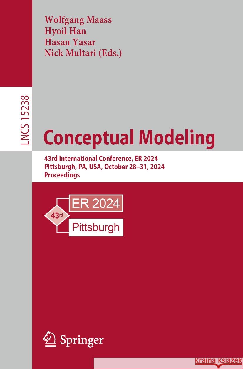 Conceptual Modeling: 43rd International Conference, Er 2024, Pittsburgh, Pa, Usa, October 28-31, 2024, Proceedings